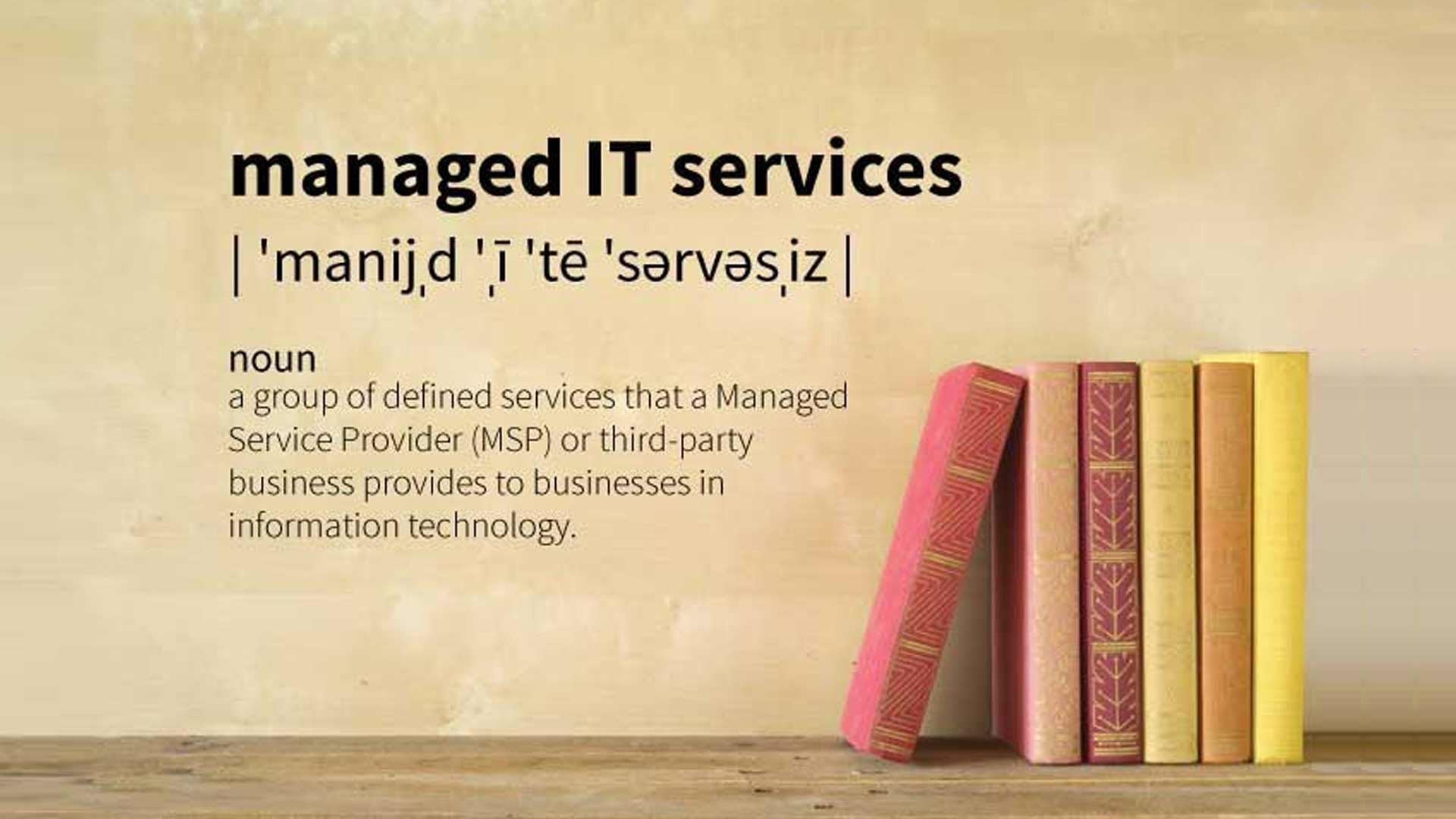 The Definition of Managed IT Services [In Under 100 Words]